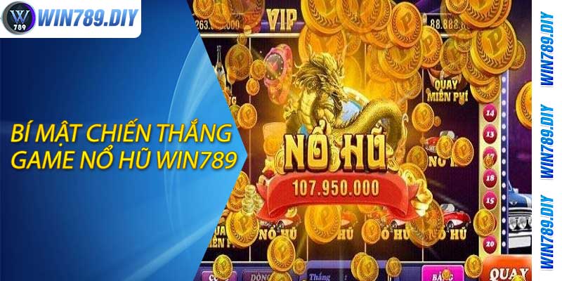 Bí mật chiến thắng game nổ hũ Win789